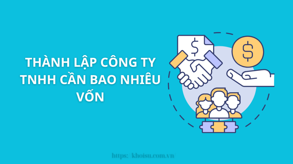 Thành lập công ty TNHH cần bao nhiêu vốn