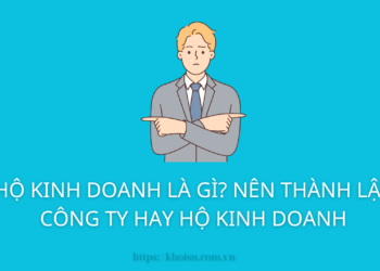 Hộ Kinh Doanh Là Gì? Nên Thành Lập Công Ty Hay Hộ Kinh Doanh