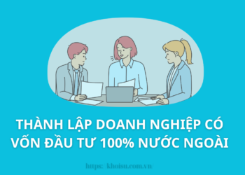 Thành Lập Doanh Nghiệp Có Vốn đầu Tư 100% Nước Ngoài