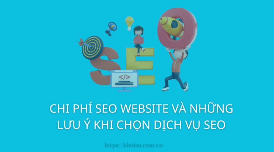 Chi Phí SEO Website Và Những Lưu ý Khi Chọn Dịch Vụ SEO