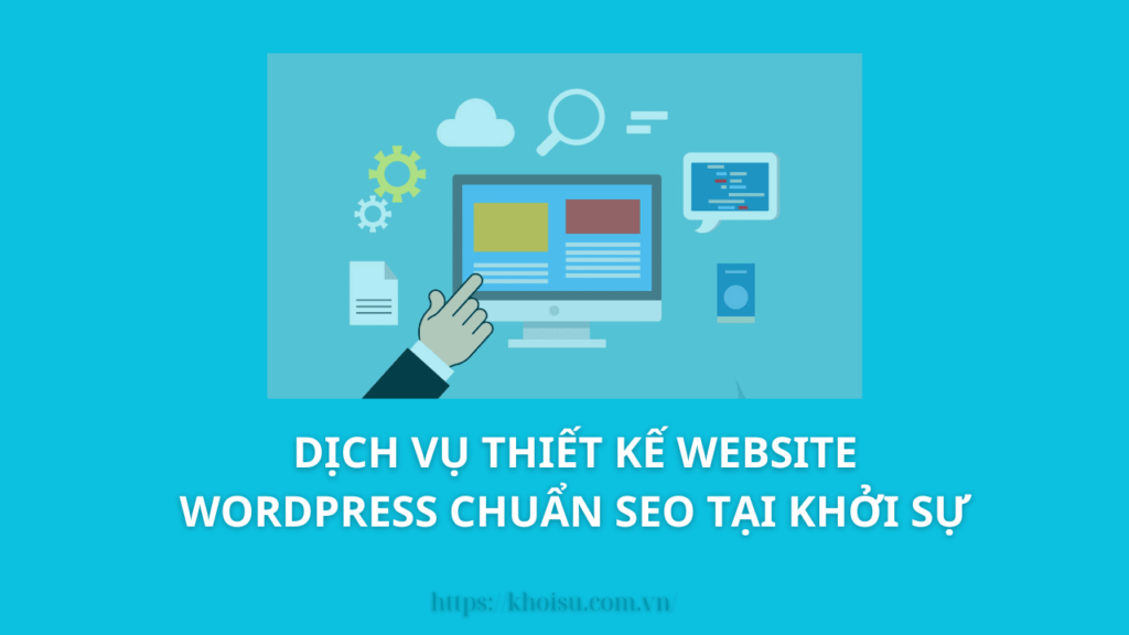 Dịch vụ thiết kế Website wordpress chuẩn SEO tại Khởi sự