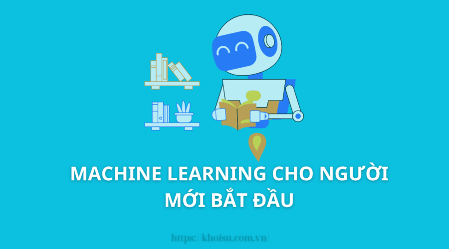 Machine Learning: Khái Niệm Cơ Bản Dành Cho Người Mới Bắt Đầu