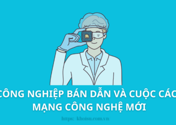 Công Nghiệp Bán Dẫn: Nền Tảng Thầm Lặng Của Cuộc Cách Mạng Kỹ Thuật Số