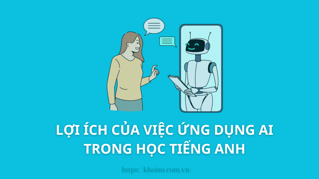 Lợi ích của việc ứng dụng AI trong học tiếng Anh