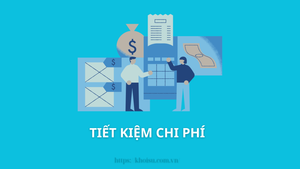 Tiết Kiệm Chi Phí (Cost Efficiency)